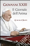 Il giornale dell'anima. Cammino di santità. Pagine scelte libro