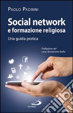 Social network e formazione religiosa. Una guida pratica libro