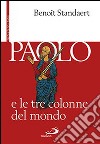 Paolo e le tre colonne del mondo libro