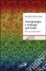 Antropologia e teologia spirituale. Per una teologia dell'io libro