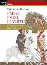 I mesi, i vizi, le virtù. L'aula gotica dei Santi quattro coronati. Ediz. illustrata libro