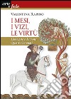 I mesi, i vizi, le virtù. L'aula gotica dei Santi quattro coronati. Ediz. illustrata libro di Rapino Valentina