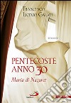 Pentecoste anno 30. Maria di Nazaret libro