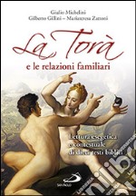 La Torà e le relazioni familiari. Lettura esegetica e contestuale di dieci testi biblici libro