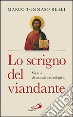 Lo scrigno del viandante. Sintesi di morale cristologica libro