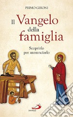 Il Vangelo della famiglia. Scoprirlo per annunciarlo libro