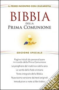 Bibbia della Prima Comunione. Il primo incontro con l'eucarestia. Ediz. speciale libro