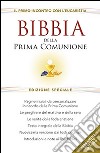 Bibbia della Prima Comunione. Il primo incontro con l'eucarestia. Ediz. speciale libro