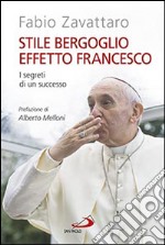 Stile Bergoglio, effetto Francesco. I segreti di un successo libro