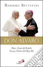 Don Alvaro. Mons. Alvaro del Portillo Vescovo, Prelato dell'Opus Dei libro