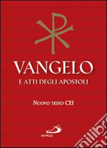 Vangelo e atti degli apostoli. Nuovo testo CEI, Conferenza episcopale  italiana (cur.)
