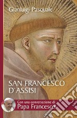 San Francesco d'Assisi. All'aurora di un'esistenza gioiosa libro