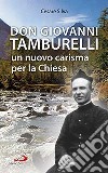 Don Giovanni Tamburelli. Un nuovo carisma per la chiesa libro