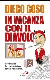 In vacanza con il diavolo. Giro turistico fra i vizi capitali con camera vista inferno... libro