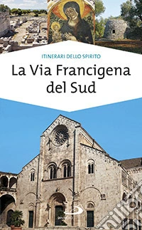 La via Francigena del sud. Verso Gerusalemme libro