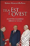 Tra Est e Ovest. Agostino Casaroli diplomatico vaticano libro