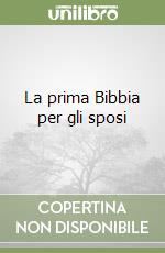 La prima Bibbia per gli sposi libro