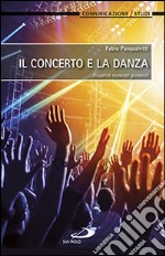 Il concerto e la danza. Ritualità musicali giovanili libro