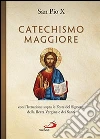 Catechismo maggiore con l'istruzione sopra le feste del Signore, della beata Vergine e dei santi libro di Pio X