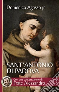 Sant'Antonio di Padova. Dove passa, entusiasma
