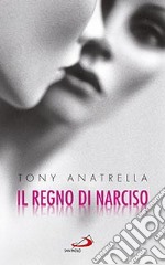 Il regno di Narciso. Una società a rischio di fronte alla differenza sessuale negata libro