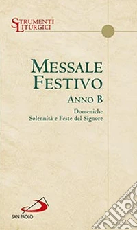 Messale festivo anno B. Domeniche solennità e Feste del Signore libro