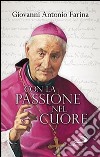 Con la passione nel cuore libro di Farina Giovanni A.