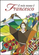 Il mio nome è Francesco libro