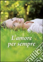 L'amore per sempre libro