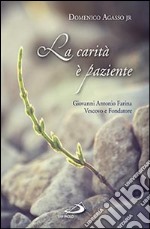 La carità è paziente. Giovanni Antonio Farina vescovo e fondatore libro