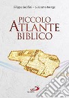 Piccolo atlante biblico libro di Serafini Filippo Perego Giacomo