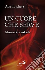 Un cuore che serve. Maternità sacerdotale