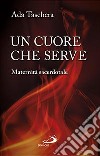 Un cuore che serve. Maternità sacerdotale libro