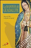 La Madonna di Guadalupe. Dono di Dio o dipinto d'uomo? libro