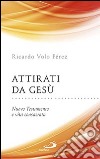 Attirati da Gesù. Nuovo Testamento e vita consacrata libro