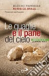 Le quaglie e il pane del cielo. L'energia che nutre la carità del pianeta libro