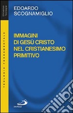 Immagini di Gesù Cristo nel cristianesimo primitivo libro