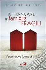 Affiancare le famiglie fragili. Verso nuove forme di affido libro