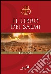 Il libro dei Salmi. Versione ufficiale della Conferenza Episcopale Italiana libro