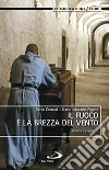Il fuoco e la brezza del vento. Cinema e preghiera libro