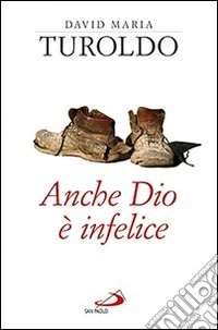 Anche Dio è infelice