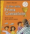 Il libro della Prima Comunione. Storie e parole per un giorno speciale libro di Gruppo Il Sicomoro (cur.)