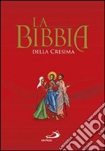 La Bibbia della cresima libro