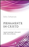 Pienamente in Cristo. Aspetti psicologici e formativi della vita consacrata libro