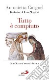 Tutto è compiuto. Con Giovanni verso la Pasqua libro