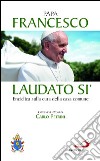 Laudato si'. Enciclica sulla cura della casa comune. Guida alla lettura di Carlo Petrini libro