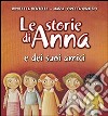 Le storie di Anna e dei suoi amici libro