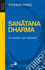 Sanatana-Dharma. Un incontro con l'induismo libro