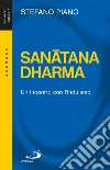 Sanatana-Dharma. Un incontro con l'induismo libro di Piano Stefano