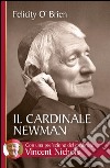 Il cardinale Newman. Un amico e una guida libro
